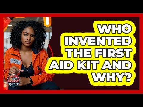 Who Invented The First Aid Kit And Why? - Your Emergency Planner