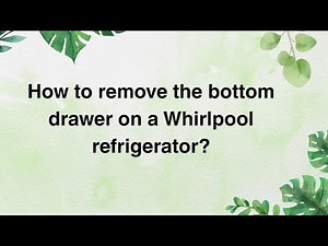 How to remove the bottom drawer on a Whirlpool refrigerator?