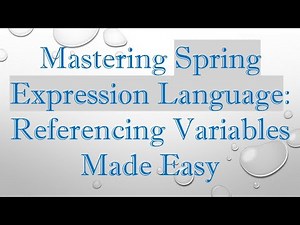 Mastering Spring Expression Language: Referencing Variables Made Easy