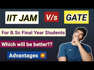 IIT JAM Vs GATE Exam for B.Sc Final year students || Which will be better? || Opportunities 😊