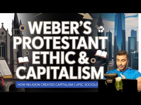 Max Weber’s Protestant Ethic & Spirit of Capitalism | Religion, Economy & Rationalization |Sociology