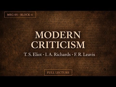 MEG-05 Block-4 | Modern Criticism Explained |T. S. Eliot, I. A. Richards & Leavis | IGNOU MA English