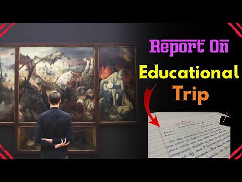 Report On Educational Trip | Write a report on Educational Tour | Write report on Educational Visit