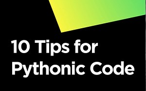 10 Tips for Pythonic Code