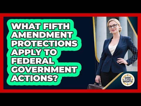 What Fifth Amendment protections apply to federal government actions?
