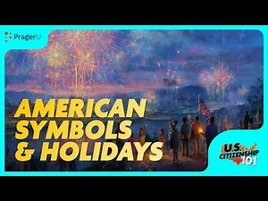 American Symbols & Holidays | U.S. Citizenship 101 | PragerU