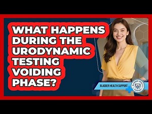 What Happens During The Urodynamic Testing Voiding Phase? - Bladder Health Support