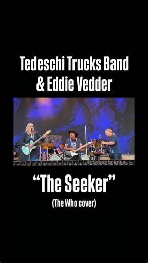 27K views · 152 reactions | “The Seeker” (The Who cover) Tedeschi Trucks Band & Eddie Vedder  @concertpants | Concert Pants | Facebook