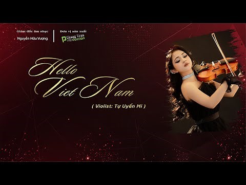 Hello Việt Nam | Hello Hạ Long | TỰ UYỂN MI | VIOLIN Official MV