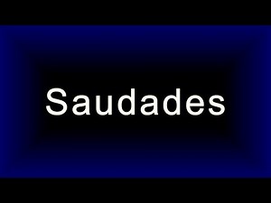 Dia da Saudade - Frases e Mensagens de Saudades