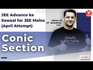 Conic Sections || Class 11 || JEE Mains Maths || Abhay Mahajan Sir | Vedantu Math