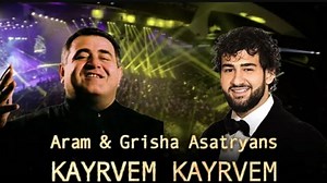Aram Asatryan & Grisha Asatryan - Kayrvem Kayrvem // 2024 NEW