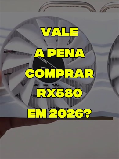 RX 580 em 2026: Vale a Pena ou É Cilada?