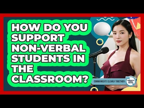 How Do You Support Non-verbal Students In The Classroom? - Communicate Clearly Together