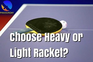 Choose Heavy or Light Racket - Which One Is Better? - PingSunday