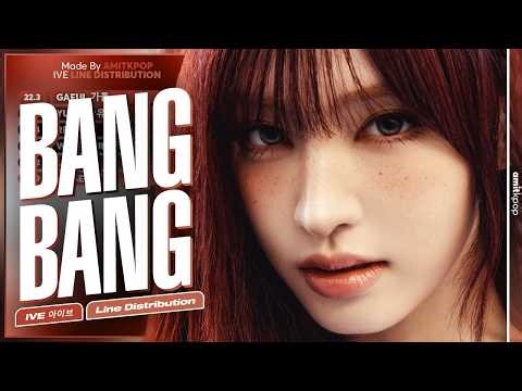 IVE - BANG BANG | Line Distribution