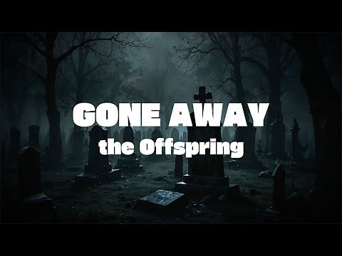 The Offspring - Gone Away (Lyrics)