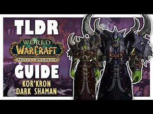 TLDR KOR'KRON DARK SHAMAN Normal + Heroic Guide - Siege of Orgrimmar | MoP Classic