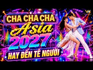 LK Cha Cha Cha Music 2027 Hay Đến Tê Người - Hoà Tấu Cha Cha Cha Band 2027 - Asia Golden ChaChaCha