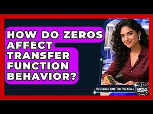 How Do Zeros Affect Transfer Function Behavior? - Electrical Engineering Essentials