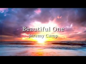 Beautiful One - Jeremy Camp Lyrics