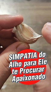 SIMPATIA do ALHO para Ele te procurar apaixonado | Simpatias do Ary