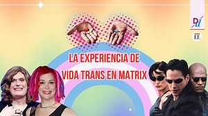 Matrix y la identidad trans: el legado de las directoras Wachowski