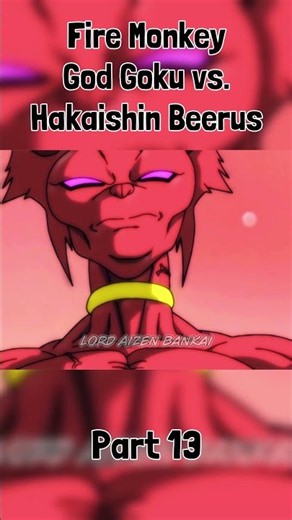 Fire Monkey God Goku vs. Hakaishin Beerus - Part 13