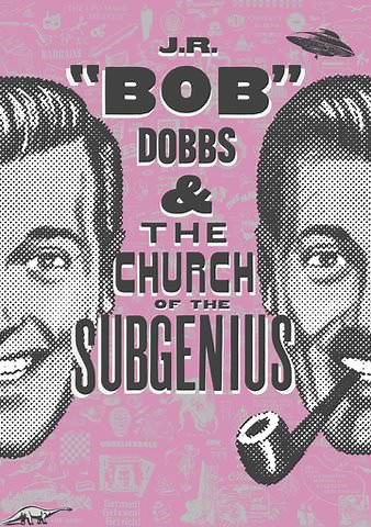J.R. Bob Dobbs and the Church of the SubGenius