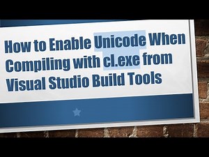 How to Enable Unicode When Compiling with cl.exe from Visual Studio Build Tools