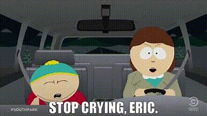 Stop crying, Eric.