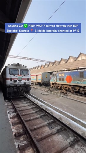 Anubha 2.0 ✅ HWH WAP 7 arrived Howrah with NJP Shatabdi Express 📍 & Malda Intercity shunted at Pf12