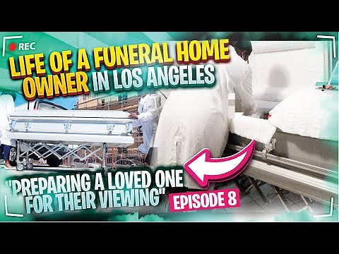 Preparing A Loved One For Their Viewing | Life of a Funeral Home Owner in Los Angeles - Episode 8