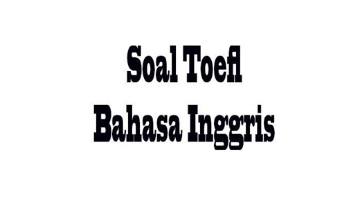 25 SOAL Toefl Pilihan Ganda Ujian Bahasa Inggris Lengkap Kunci Jawaban Panduan Belajar - Tribunpontianak.co.id