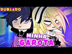 MINHA GAROTA | O FILME [DUBLADO] Mini Filme | Gacha Club