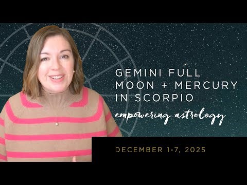 Facebook Live: The Astrology of December 1-7, 2025 / Gemini Full Moon + Mercury in Scorpio