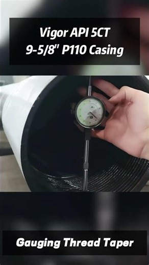 Vigor API 5CT 9-5/8" P110 Casing: Gauging Thread Taper!#automobile #chinafactory