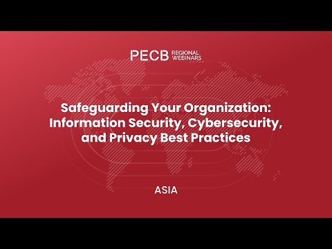 Safeguarding Your Organization – Information Security, Cybersecurity, and Privacy Best Practices