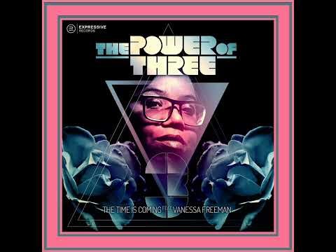 The Power Of Three - The Time Is Coming Feat. Vanessa Freeman (Soulworks Remix) [POWER OF THREE] S..