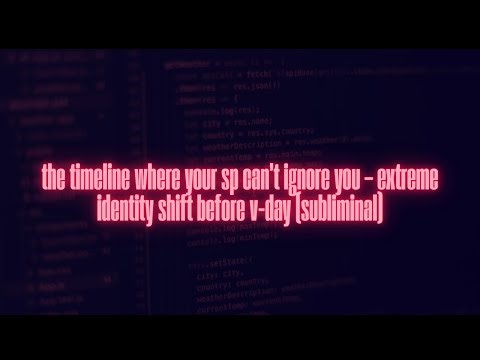 the timeline where your sp can’t ignore you – extreme identity shift before v-day (subliminal)