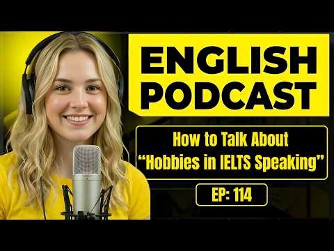 100 Essential Phrases & How to Talk About Hobbies in IELTS Speaking | English Conversation Practice