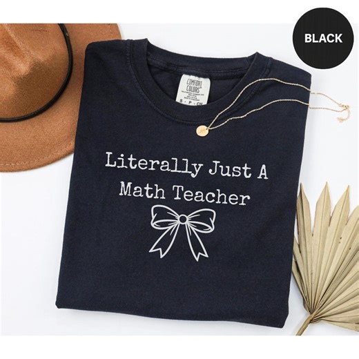 Comfort Colors® Literally Just A Math Teacher Shirt, Funny Teacher Shirt, Math Teacher Gift, Trendy Shirt for Teachers, Unique Teacher Tee - Etsy