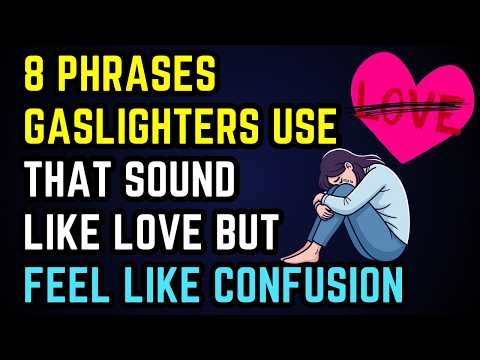 8 Phrases Gaslighters Use That Sound Like Love But Feel Like Confusion...