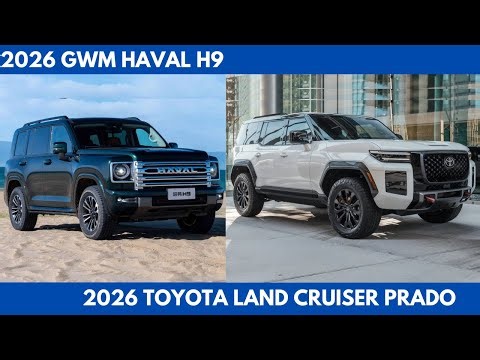 New 2026 GWM Haval H9 Vs 2026 Toyota Land Cruiser Prado Performance Comparison