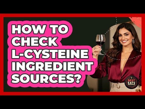 How To Check L-Cysteine Ingredient Sources?