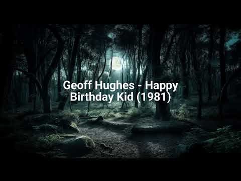Geoff Hughes - Happy Birthday Kid (1981)