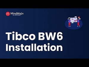TIBCO BusiessWorks 6.x Tutorial | TIBCO BW 6 Installation Steps | Mindmajix