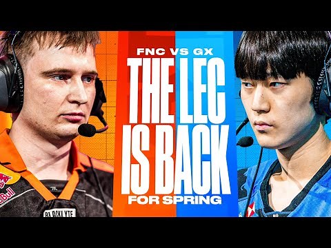 LEC IS BACK FOR SPRING SPLIT - FNC VS GX