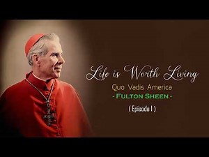 Life is Worth Living - Fulton Sheen | Quo Vadis America (Episode 1)