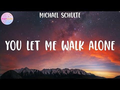 Michael Schulte - You Let Me Walk Alone (Lyrics)